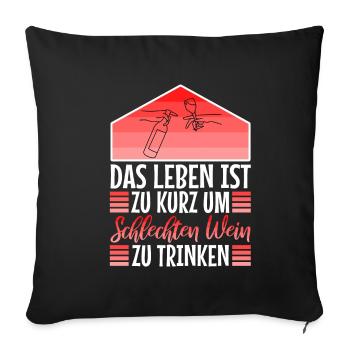 Das leben ist zu kurz um schlechten wein zu - Sofakissenbezug 45 x 45 cm - Schwarz - Vorne