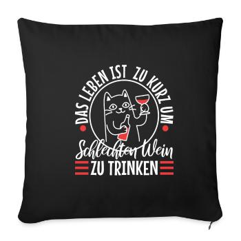 Das leben ist zu kurz um schlechten wein zu - Sofakissenbezug 45 x 45 cm - Schwarz - Vorne