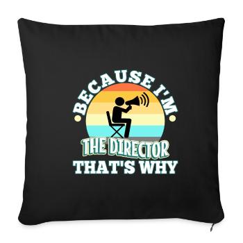 Because I'm The Director That's Why - Sofakissenbezug 45 x 45 cm - Schwarz - Vorne