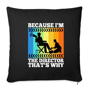 Because I'm The Director That's Why - Sofakissenbezug 45 x 45 cm - Schwarz - Vorne