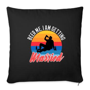 Beer Me, I am getting married - Sofa pillowcase 17,3'' x 17,3'' (45 x 45 cm) - black - Front