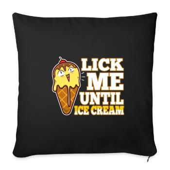 Lick Me Until Ice Cream - Sofakissenbezug 45 x 45 cm - Schwarz - Vorne