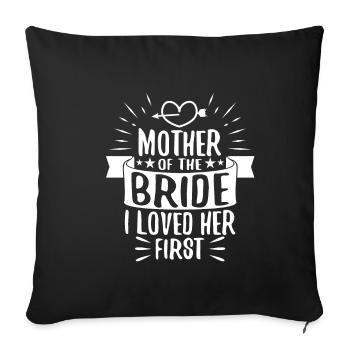 Mère de la mariée Je l’ai aimée en premier - Housse de coussin décorative 45 x 45 cm - noir - Devant