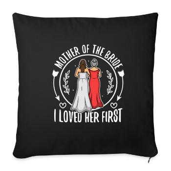 Mère de la mariée Je l’ai aimée en premier - Housse de coussin décorative 45 x 45 cm - noir - Devant