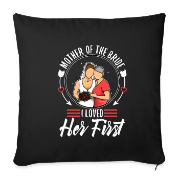 Mère de la mariée Je l’ai aimée en premier - Housse de coussin décorative 45 x 45 cm - noir - Devant