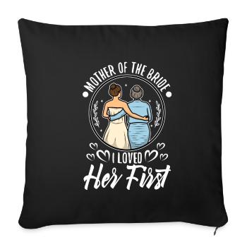 Mère de la mariée Je l’ai aimée en premier - Housse de coussin décorative 45 x 45 cm - noir - Devant