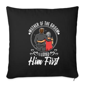 Mother of the groom i loved him first - Sofa pillowcase 17,3'' x 17,3'' (45 x 45 cm) - black - Front