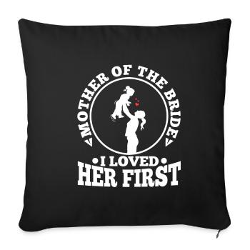 Mère de la mariée Je l’ai aimée en premier - Housse de coussin décorative 45 x 45 cm - noir - Devant