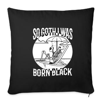 So Goth I Was Born Black - Sofakissenbezug 45 x 45 cm - Schwarz - Vorne
