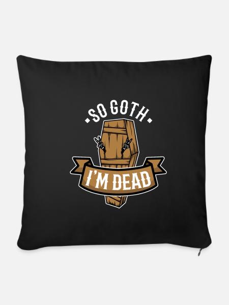 So Goth I'm Dead - Sofakissenbezug 45 x 45 cm - Schwarz