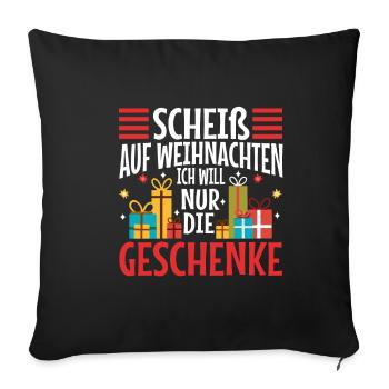 Scheiß auf Weihnachten ich will nur die Geschenke - Sofakissenbezug 45 x 45 cm - Schwarz - Vorne