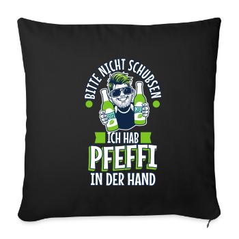 Bitte nicht schubsen ich hab Pfeffi in der Hand - Sofakissenbezug 45 x 45 cm - Schwarz - Vorne