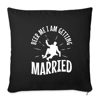 Beer Me, I am getting married - Sofa pillowcase 17,3'' x 17,3'' (45 x 45 cm) - black - Front