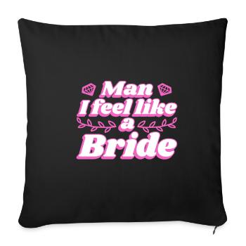 Man i feel like a bride - Sofa pillowcase 17,3'' x 17,3'' (45 x 45 cm) - black - Front