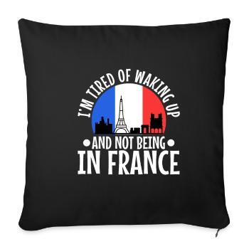 Im tired of waking up and not being in France - Sofa pillowcase 17,3'' x 17,3'' (45 x 45 cm) - black - Front