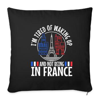 Im tired of waking up and not being in France - Sofa pillowcase 17,3'' x 17,3'' (45 x 45 cm) - black - Front