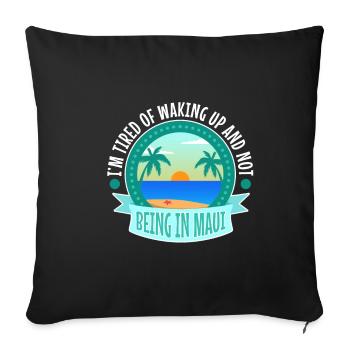 Im tired of waking up and not being in Maui - Sofa pillowcase 17,3'' x 17,3'' (45 x 45 cm) - black - Front