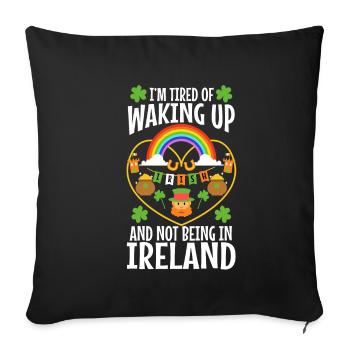 Im tired of waking up and not being in Ireland - Sofa pillowcase 17,3'' x 17,3'' (45 x 45 cm) - black - Front