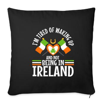 Im tired of waking up and not being in Ireland - Sofa pillowcase 17,3'' x 17,3'' (45 x 45 cm) - black - Front