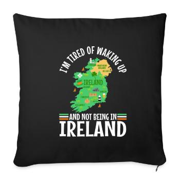 Im tired of waking up and not being in Ireland - Sofa pillowcase 17,3'' x 17,3'' (45 x 45 cm) - black - Front