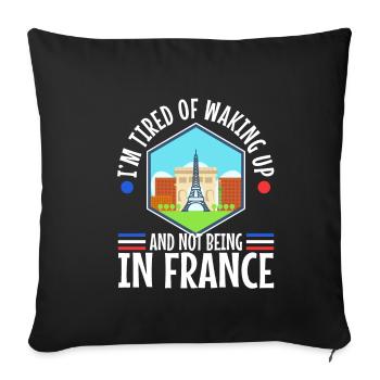 Im tired of waking up and not being in France - Sofa pillowcase 17,3'' x 17,3'' (45 x 45 cm) - black - Front