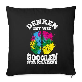 Denken Ist Wie Googlen Nur Krasser Lustiger Spruch - Sofakissenbezug 45 x 45 cm - Schwarz - Vorne