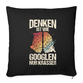 Denken Ist Wie Googlen Nur Krasser Lustiger Spruch - Sofakissenbezug 45 x 45 cm - Schwarz - Vorne