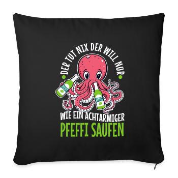 Der tut nix der will nur wie ein achtarmiger - Sofakissenbezug 45 x 45 cm - Schwarz - Vorne