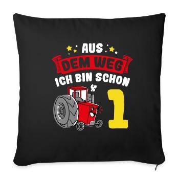 Aus Dem Weg Ich Bin Schon 1 Traktor Geburstag Spru - Sofakissenbezug 45 x 45 cm - Schwarz - Vorne
