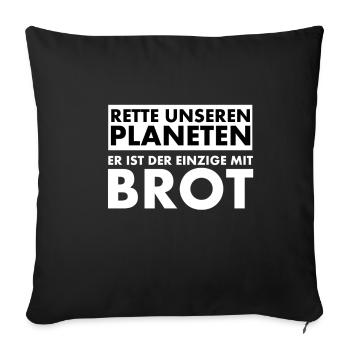 Rette unseren Planeten. Er ist der Einzige mit... - Sofakissenbezug 45 x 45 cm - Schwarz - Vorne