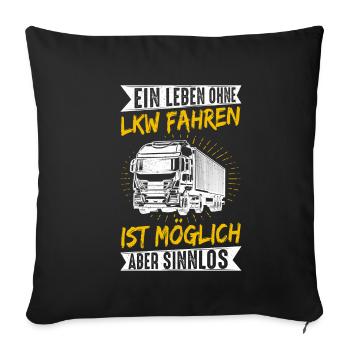 Driving a life without a truck is possible, but pointless - Sofa pillowcase 17,3'' x 17,3'' (45 x 45 cm) - black - Front