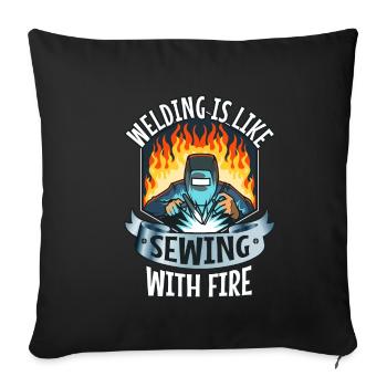 Welding is like sewing with fire - Sofa pillowcase 17,3'' x 17,3'' (45 x 45 cm) - black - Front