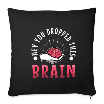 Hé, tu as laissé tomber ce cerveau - Housse de coussin décorative 45 x 45 cm - noir - Devant