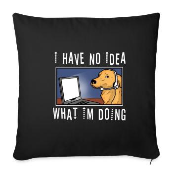 I have no idea what im doing - Sofakissenbezug 45 x 45 cm - Schwarz - Vorne