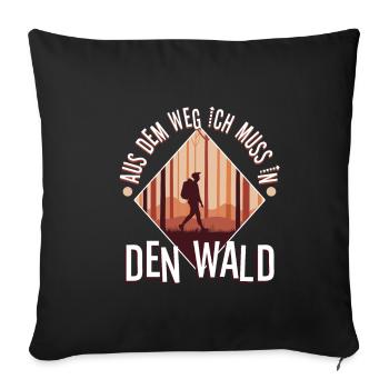 Out of the way, I have to go into the forest - Sofa pillowcase 17,3'' x 17,3'' (45 x 45 cm) - black - Front