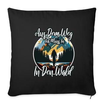 Out of the way, I have to go into the forest - Sofa pillowcase 17,3'' x 17,3'' (45 x 45 cm) - black - Front