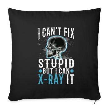 I Can't Fix Stupid But I Can X-ray It - Sofa pillowcase 17,3'' x 17,3'' (45 x 45 cm) - black - Front