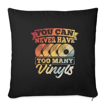 You Can Never Have Too Many Vinyls Fan Pop Rock Mu - Sofakissenbezug 45 x 45 cm - Schwarz - Vorne