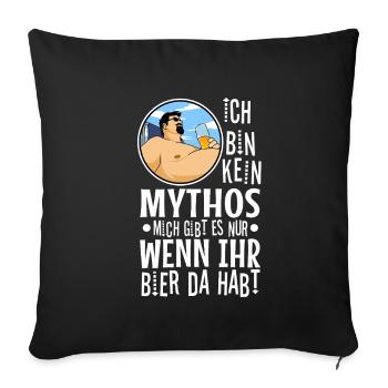 Kein Mythos mich gibt es nur wenn ihr Bier da habt - Sofakissenbezug 45 x 45 cm - Schwarz - Vorne