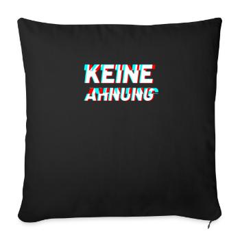 Keine Ahnung - Sofakissenbezug 45 x 45 cm - Schwarz - Vorne