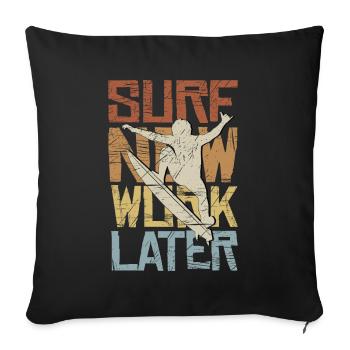 Surf Now Work Later Wellenreiter Surfer Statement - Sofa pillowcase 17,3'' x 17,3'' (45 x 45 cm) - black - Front