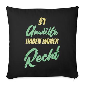 §1 Anwälte haben immer Recht - Sofakissenbezug 45 x 45 cm - Schwarz - Vorne