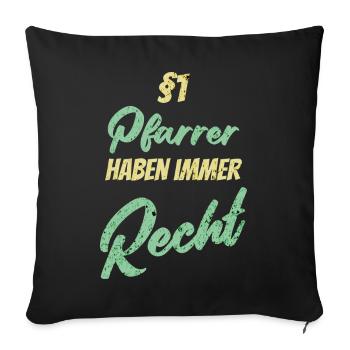 §1 Pfarrer haben immer Recht - Sofakissenbezug 45 x 45 cm - Schwarz - Vorne