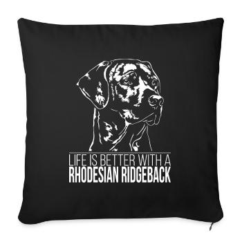 RHODESIAN RIDGEBACK life is better Hunde Wilsigns - Sofakissenbezug 45 x 45 cm - Schwarz - Vorne