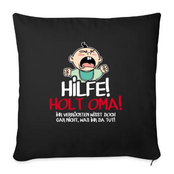 Hilfe Holt Oma Lusiger Baby Spruch Humor Schwanger - Sofakissenbezug 45 x 45 cm - Schwarz - Vorne