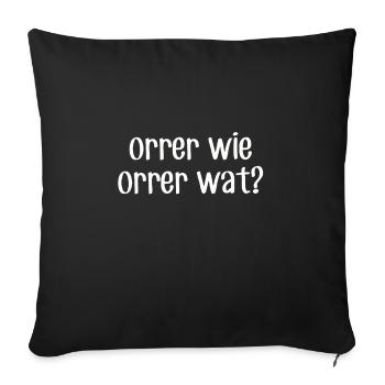 ORRER WIE ORRER WAT - Siegerland Wittgenstein - Sofakissenbezug 45 x 45 cm - Schwarz - Vorne