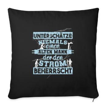 Unterschätze niemals einen ALTEN MANN der Strom - Sofakissenbezug 45 x 45 cm - Schwarz - Vorne