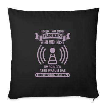 Amateurfunker ein Tag ohne funken wird mich nicht - Sofakissenbezug 45 x 45 cm - Schwarz - Vorne