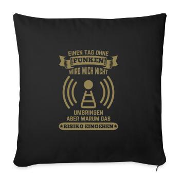 Amateurfunker ein Tag ohne funken wird mich nicht - Sofakissenbezug 45 x 45 cm - Schwarz - Vorne