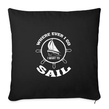 Sailing no matter where you want to sail - Sofa pillowcase 17,3'' x 17,3'' (45 x 45 cm) - black - Front